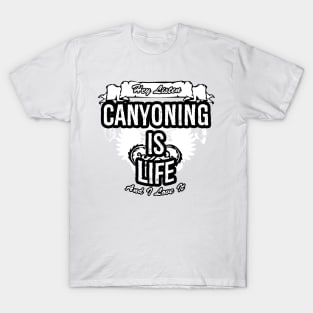 Canyoning Is Life Creative Job Typography Design T-Shirt